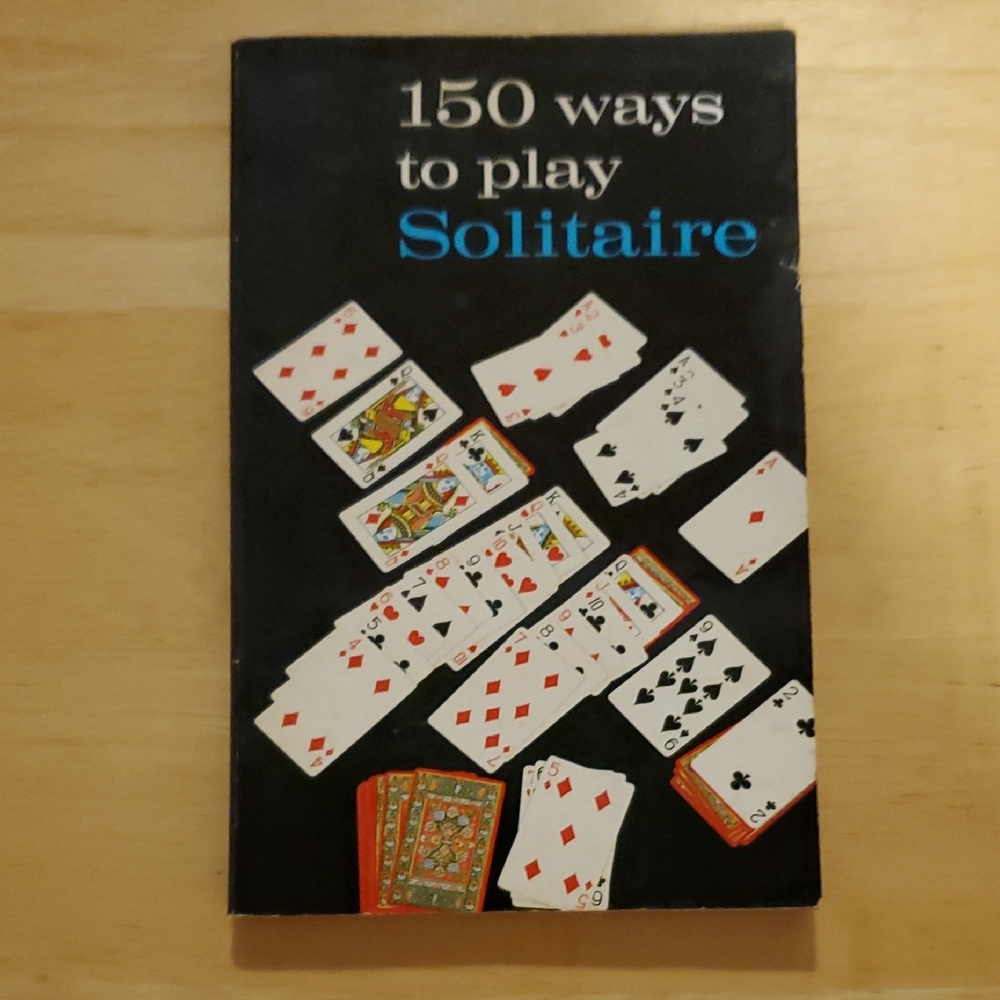 150 Ways to Play Solitaire compiled by Alphonse Moyse, Jr.